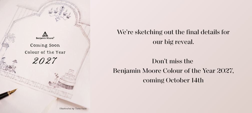 Benjamin Moore&reg; â€” Coming Soon Colour of the Year 2027 â€” We're sketching out the final details for our big reveal. Don't miss the Benjamin Moore Colour of the Year 2027, coming October 14th.